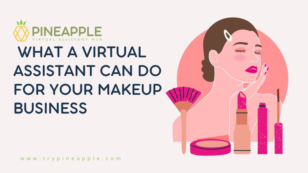 What a Virtual Assistant can do for your Makeup Business