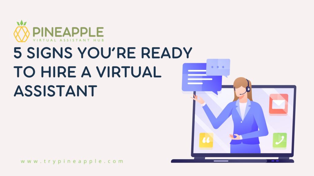 5 Signs You’re Ready to Hire a Virtual Assistant