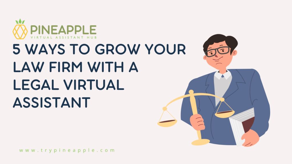 5 Ways to Grow Your Law Firm with a Virtual Legal Assistant